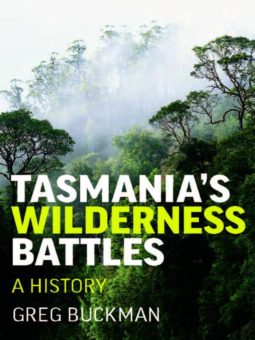 Title details for Tasmania's Wilderness Battles by Greg Buckman - Available